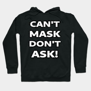 Can't Mask Don't Ask Hoodie